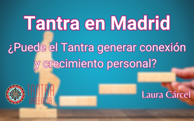 Explorando el Tantra en Madrid: Conexión y Crecimiento Personal