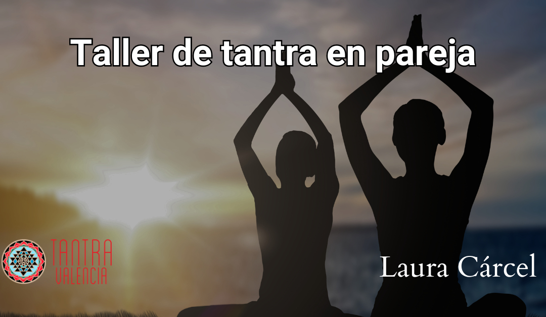 Como practicar el tantra a través de un taller en pareja