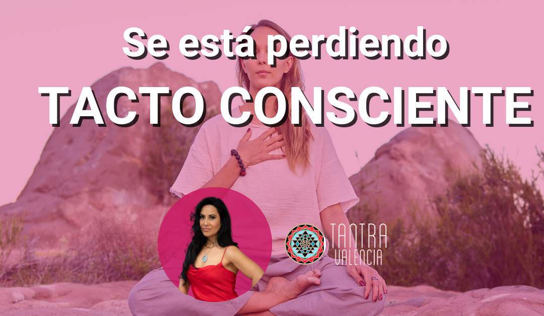 Aprende a ejercer el tacto consciente