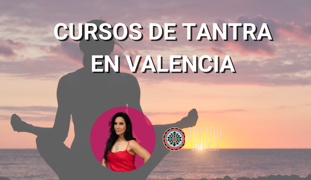 Curso de tantra en valencia descubrelos