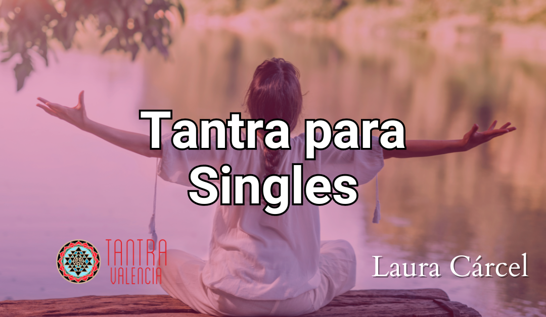 Explora el tantra para singles y da el paso de crecimiento que tanto deseas